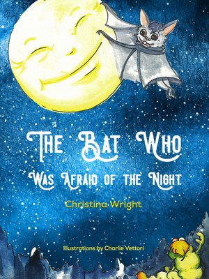 cover image of The Bat Who Was Afraid Of The Night